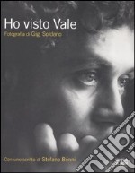 Ho visto Vale. Ediz. italiana e inglese