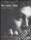 Ho visto Vale. Ediz. italiana e inglese libro