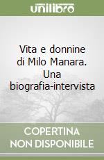 Vita e donnine di Milo Manara. Una biografia-intervista libro