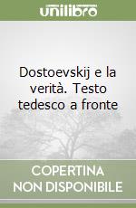 Dostoevskij e la verità. Testo tedesco a fronte