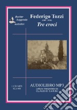 Tre croci. Audiolibro. CD Audio libro