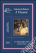 I Viceré letto da Claudio Carini. Audiolibro. 2 CD Audio formato MP3. Ediz. integrale libro