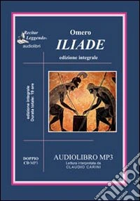 L'iliade. Audiolibro. 2 CD Audio formato MP3. Ediz. integrale