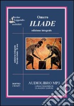 L'iliade. Audiolibro. 2 CD Audio formato MP3. Ediz. integrale libro