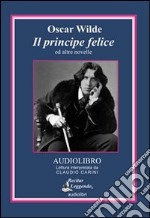 Il principe felice ed altre novelle. Audiolibro. CD Audio libro