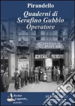 Quaderni di Serafino Gubbio operatore letto da Claudio Carini. Audiolibro. CD Audio formato MP3. Ediz. integrale libro