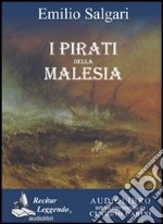 I pirati della Malesia letto da Claudio Carini. Audiolibro. CD Audio formato MP3 libro