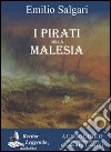 I pirati della Malesia letto da Claudio Carini. Audiolibro. CD Audio formato MP3  di Salgari Emilio