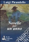 Novelle per un anno letto da Claudio Carini. Audiolibro. CD Audio formato MP3 libro