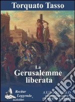 La Gerusalemme liberata. Audiolibro. CD Audio formato MP3. Ediz. integrale libro