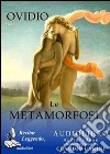 Le metamorfosi. Audiolibro. CD Audio formato MP3 libro