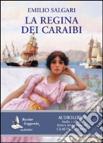 La regina dei Caraibi letto da Claudio Carini. Audiolibro. CD Audio formato MP3. Ediz. integrale. Con e-book libro