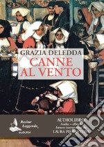 Canne al vento. Audiolibro. CD Audio formato MP3. Ediz. integrale libro