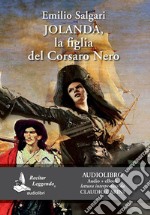 Jolanda, la figlia del Corsaro Nero letto da Claudio Carini. Audiolibro. CD Audio formato MP3. Ediz. integrale. Con e-book libro