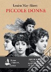 Piccole donne letto da Laura Pierantoni. Audiolibro. CD Audio formato MP3. Ediz. integrale. Con e-book libro