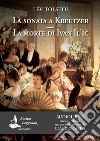 La sonata a Kreutzer-La morte di Ivan Il'ic. Audiolibro. CD Audio formato MP3 libro