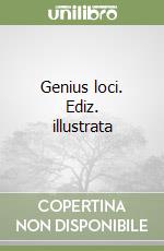 Genius loci. Ediz. illustrata libro