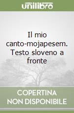 Il mio canto-mojapesem. Testo sloveno a fronte