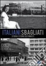 Italiani sbagliati. Piccola antologia istriana. Con DVD