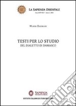 Testi per lo studio del dialetto di Damasco libro