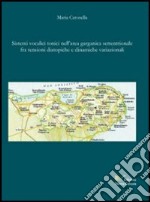 Sistemi vocalici tonici nell'area garganica settentrionale tra tensioni datopiche e dinamiche variazioni