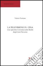 La televisione in Cina. Uno specchio convesso sulla realtà degli anni Novanta