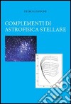 Complementi di astrofisica stellare libro