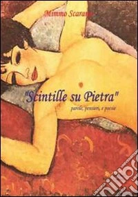 Scintille su pietra. Parole, pensieri e poesie libro
