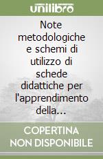 Note metodologiche e schemi di utilizzo di schede didattiche per l'apprendimento della grammatica italiana seguendo i principi del metodo globale libro