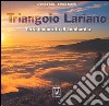 Triangolo lariano. Terra incantata di Lombardia. Ediz. italiana e inglese libro