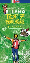 Milano top 7 for kids. Mappa-gioco. Con adesivi. Ediz. bilingue libro