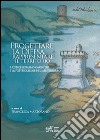 Progettare la difesa, rappresentare il territorio. Il Codice romano Caratelli e la fortificazione nel Mediterraneo libro