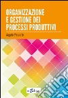 Organizzazione e gestione dei processi produttivi libro