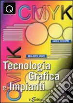 Tecnologia grafica e impianti. Per gli Ist. professionali per l'industria e l'artigianato libro