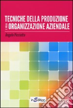 Tecniche della produzione e della organizzazione aziendale. Per gli Ist. professionali per l'industria e l'artigianato libro