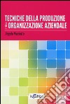 Tecniche della produzione e della organizzazione aziendale. Per gli Ist. professionali per l'industria e l'artigianato libro di Picciotto Angelo