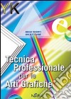 Tecnica professionale per le arti grafiche. Per gli Ist. professionali per l'industria e l'artigianato libro di Picciotto Angelo Monti Adalberto