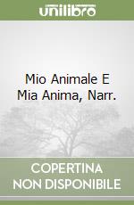Mio Animale E Mia Anima, Narr. libro