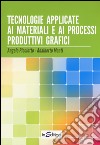 Tecnologie applicate ai materiali e ai processi produttivi grafici. Per gli Ist. professionali per l'industria e l'artigianato libro