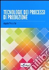 Tecnologie dei processi di produzione. Per le Scuole superiori. Con espansione online libro