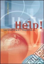 Help! CLIL for english. La grafica e l'inglese. Per gli Ist. professionali per l'industria e l'artiginato