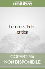 Le rime. Ediz. critica libro