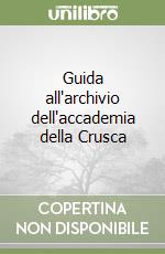 Guida all'archivio dell'accademia della Crusca