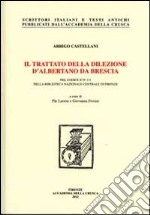 Il trattato della dilezione d'Albertano da Brescia nel codice II IV 111 della Biblioteca nazionale centrale di Firenze. Con DVD libro