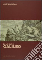 La lingua di Galileo. Atti del convegno (Firenze, 13 dicembre 2012) libro