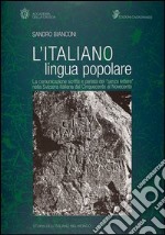 L'italiano lingua popolare. La comunicazione scritta e parlata dei «senza lettere» nella Svizzera italiana dal Cinquecento al Novecento