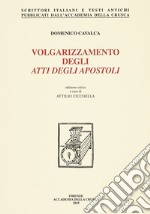 Volgarizzamento degli Atti degli Apostoli. Nuova ediz.