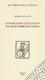 Conosciamo l'italiano? Usi, abusi e dubbi della lingua