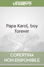 Papa Karol, boy forever libro