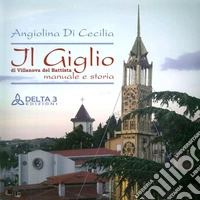 Il giglio di Villanova del Battista. Manuale e storia libro